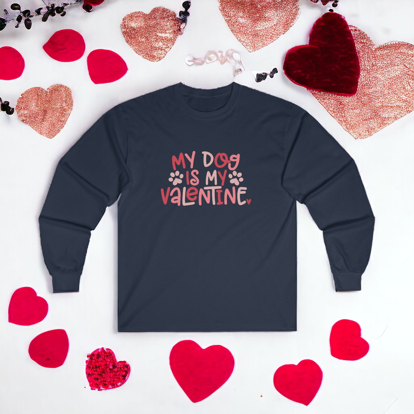 My Dog Is My Valentine Cotton Long Sleeve Tee