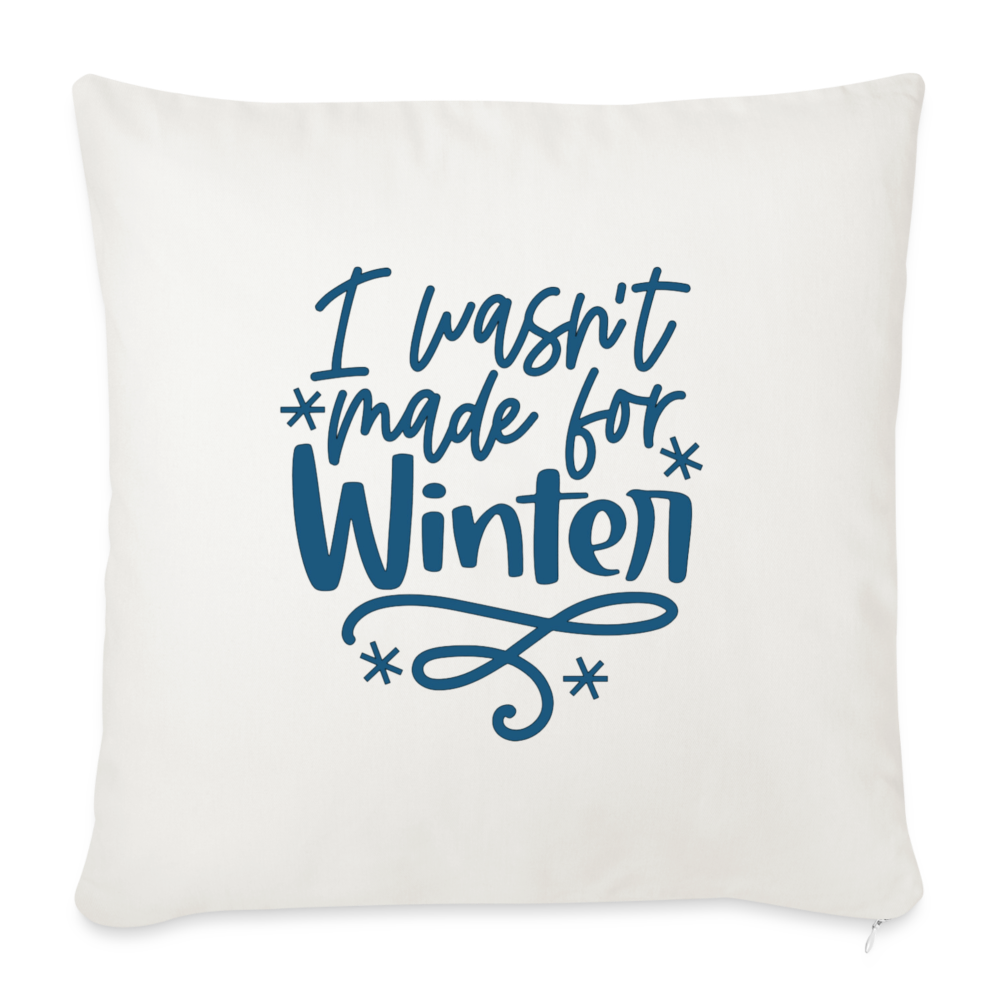 I Wasn't Made for Winter Throw Pillow Cover - natural white