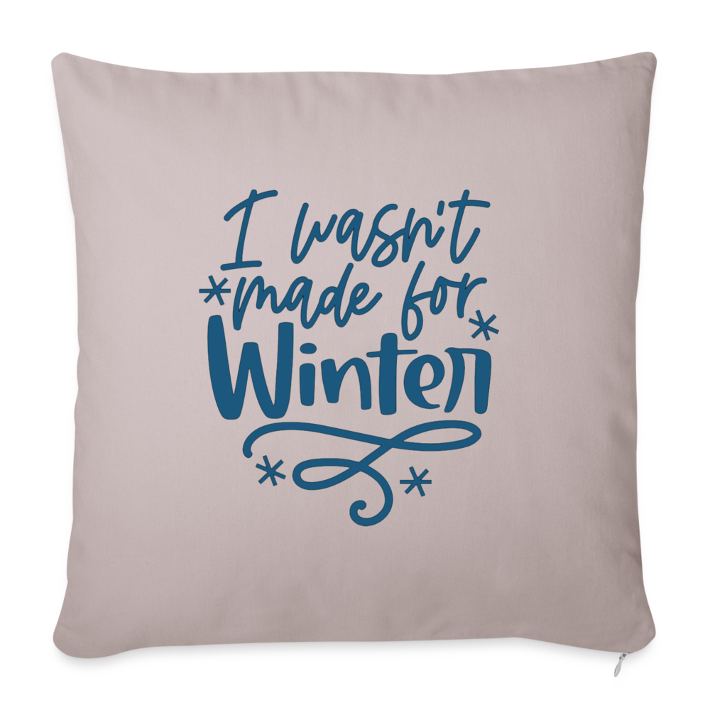 I Wasn't Made for Winter Throw Pillow Cover - light taupe