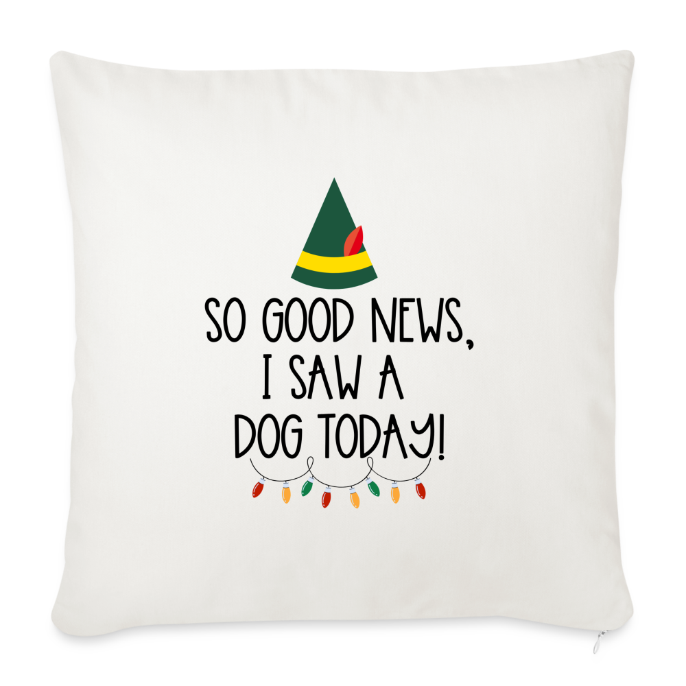 Good News I Saw A Dog Today Throw Pillow Cover - natural white