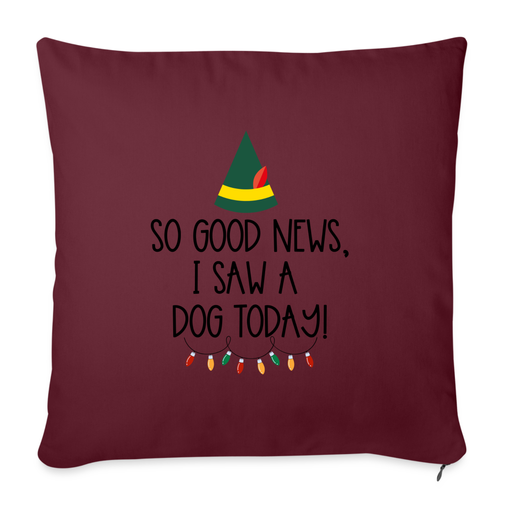 Good News I Saw A Dog Today Throw Pillow Cover - burgundy