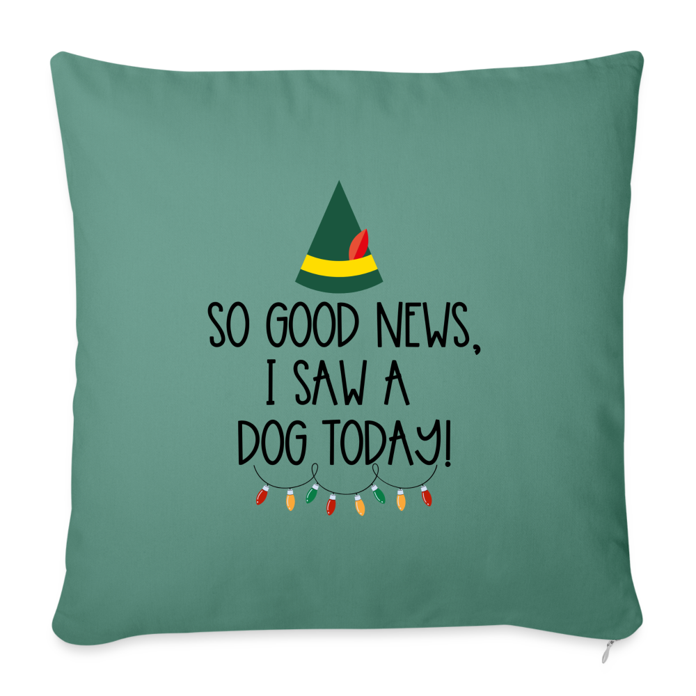 Good News I Saw A Dog Today Throw Pillow Cover - cypress green