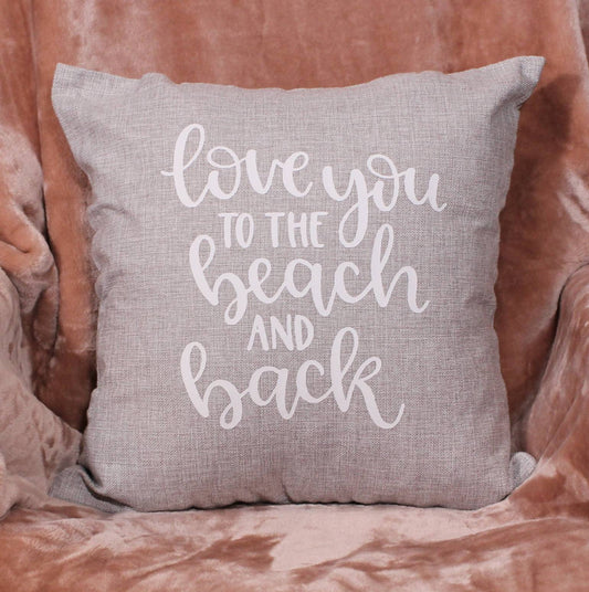 18x18" Love You To The Beach And Back Throw Pillow Cover