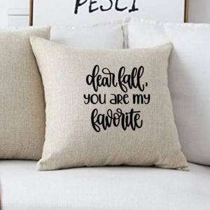18x18" Dear Fall, You Are My Favorite Throw Pillow Cover
