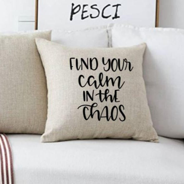 18x18" Find Your Calm In The Chaos Throw Pillow Cover