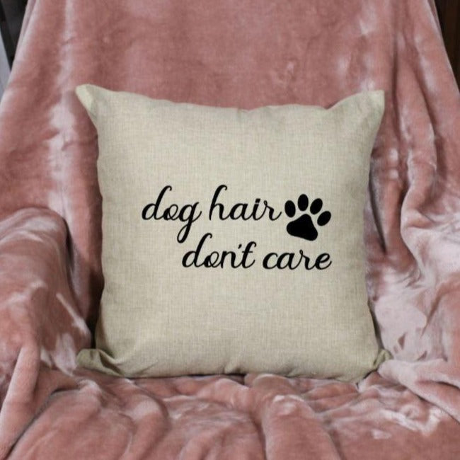 18x18" Dog Hair Don't Care Throw Pillow Cover