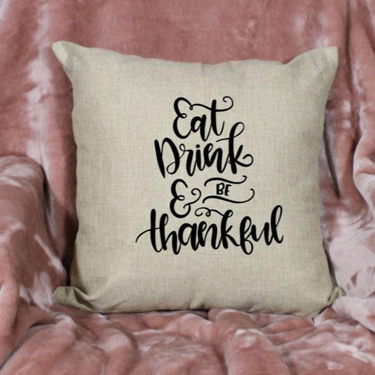 18x18" Eat, Drink, and Be Thankful Fall Throw Pillow Cover