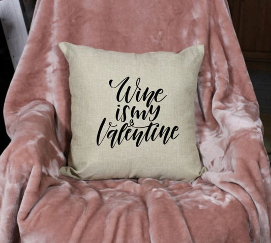 18x18" Wine is my Valentine Throw Pillow Cover