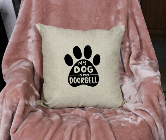 18x18" My Dog Is My Doorbell Throw Pillow Cover
