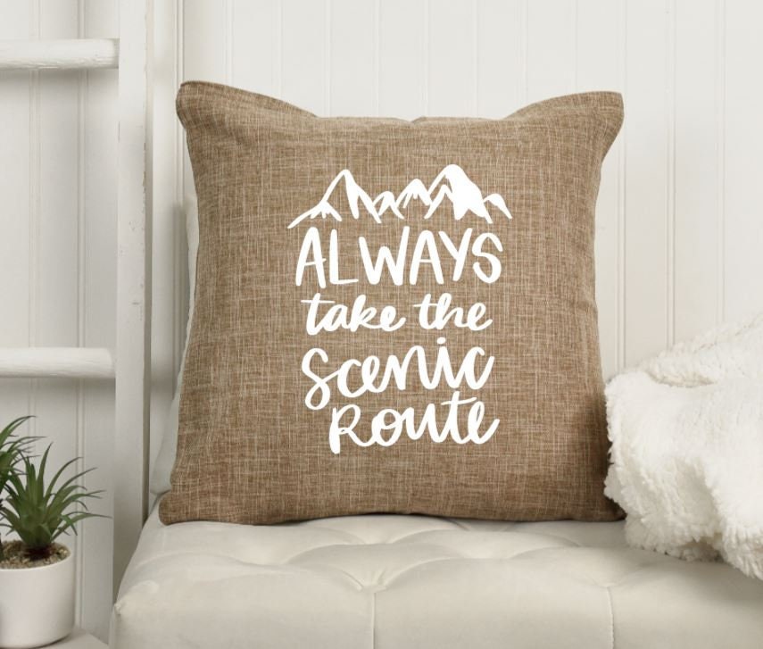 18x18" Always Take The Scenic Route | Mountains | Travel | Happy Camper | Camping | RV | Throw Pillow Cover