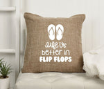 Load image into Gallery viewer, 18x18&quot; Life is Better in Flip Flops Throw Pillow Cover
