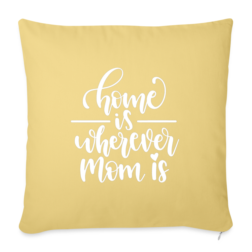 Home Is Where Mom Is Throw Pillow Cover 18” x 18” - washed yellow