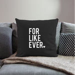 Load image into Gallery viewer, For Like Ever Throw Pillow Cover 18” x 18” - black
