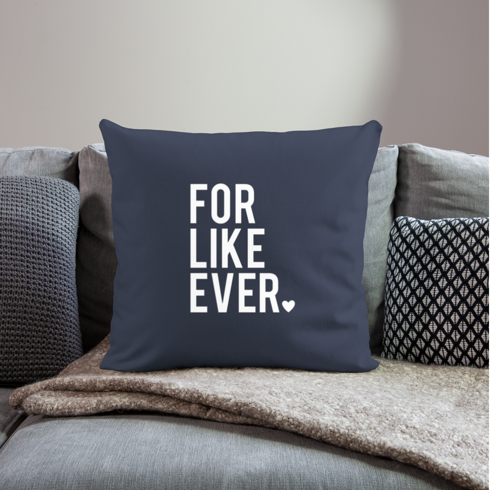 For Like Ever Throw Pillow Cover 18” x 18” - navy
