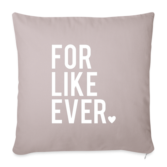 For Like Ever Throw Pillow Cover 18” x 18” - light taupe