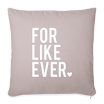 Load image into Gallery viewer, For Like Ever Throw Pillow Cover 18” x 18” - light taupe
