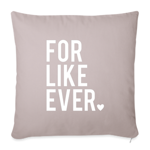 For Like Ever Throw Pillow Cover 18” x 18” - light taupe