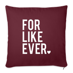 Load image into Gallery viewer, For Like Ever Throw Pillow Cover 18” x 18” - burgundy
