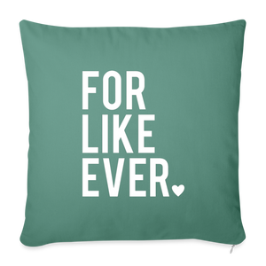 For Like Ever Throw Pillow Cover 18” x 18” - cypress green