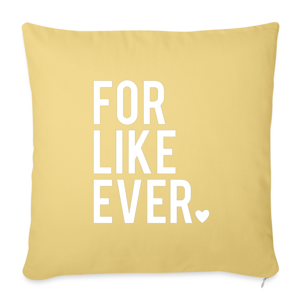 For Like Ever Throw Pillow Cover 18” x 18” - washed yellow