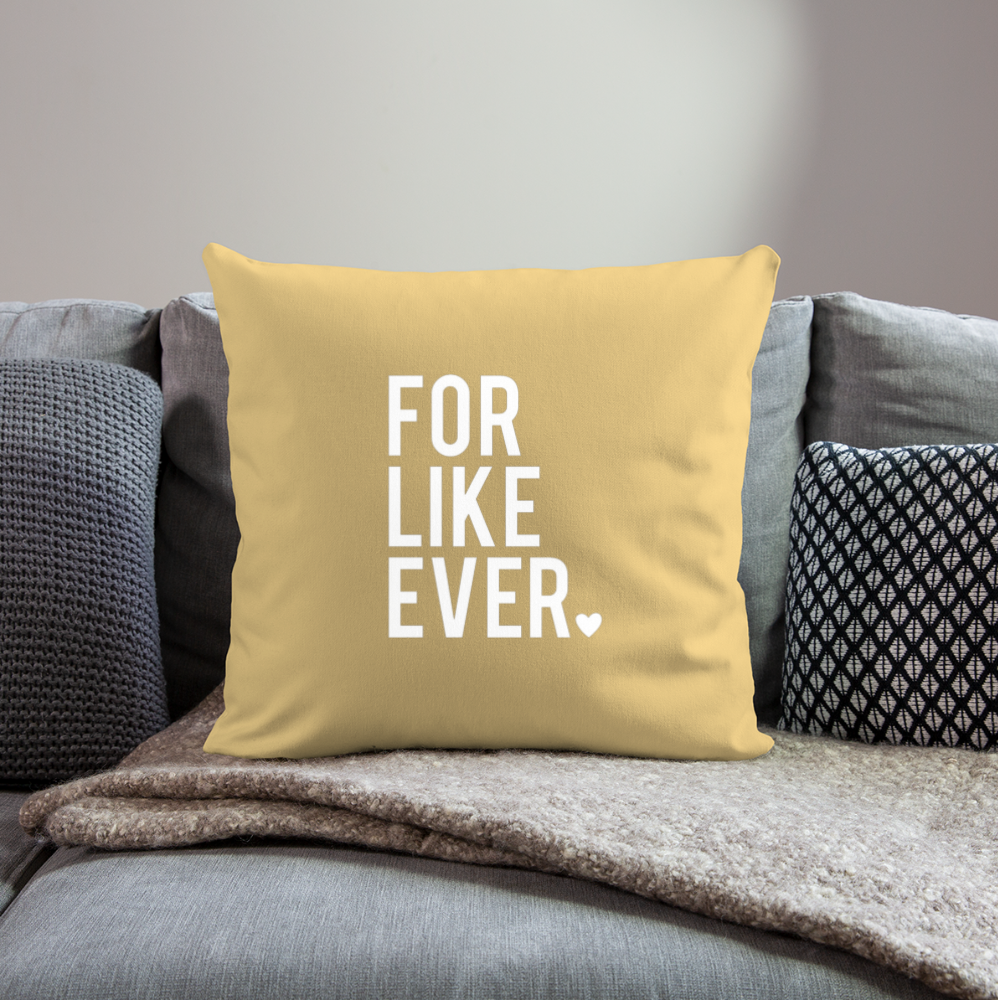 For Like Ever Throw Pillow Cover 18” x 18” - washed yellow