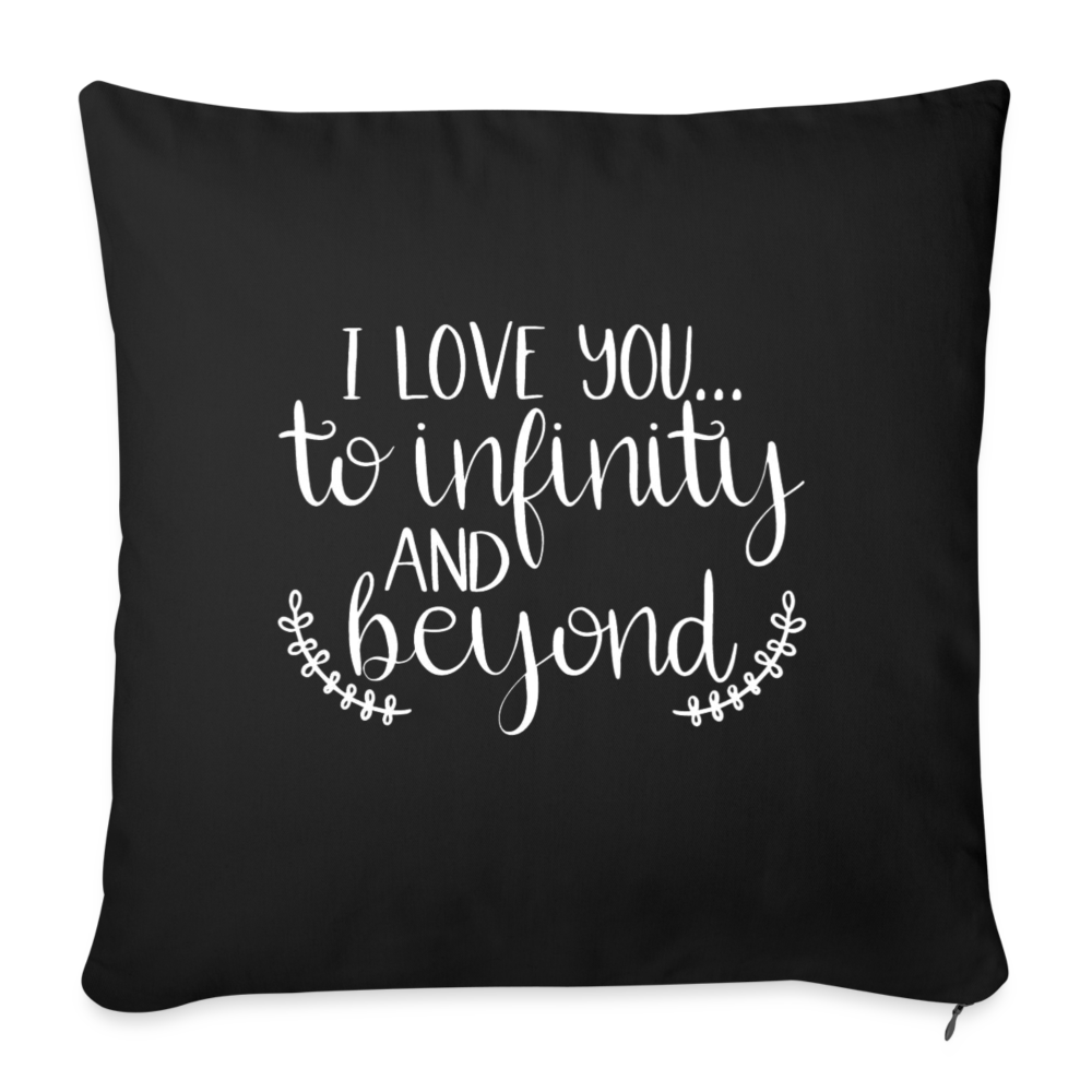 I Love You To Infinity And Beyond Throw Pillow Cover 18” x 18” - black