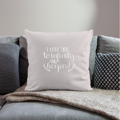 I Love You To Infinity And Beyond Throw Pillow Cover 18” x 18” - light taupe