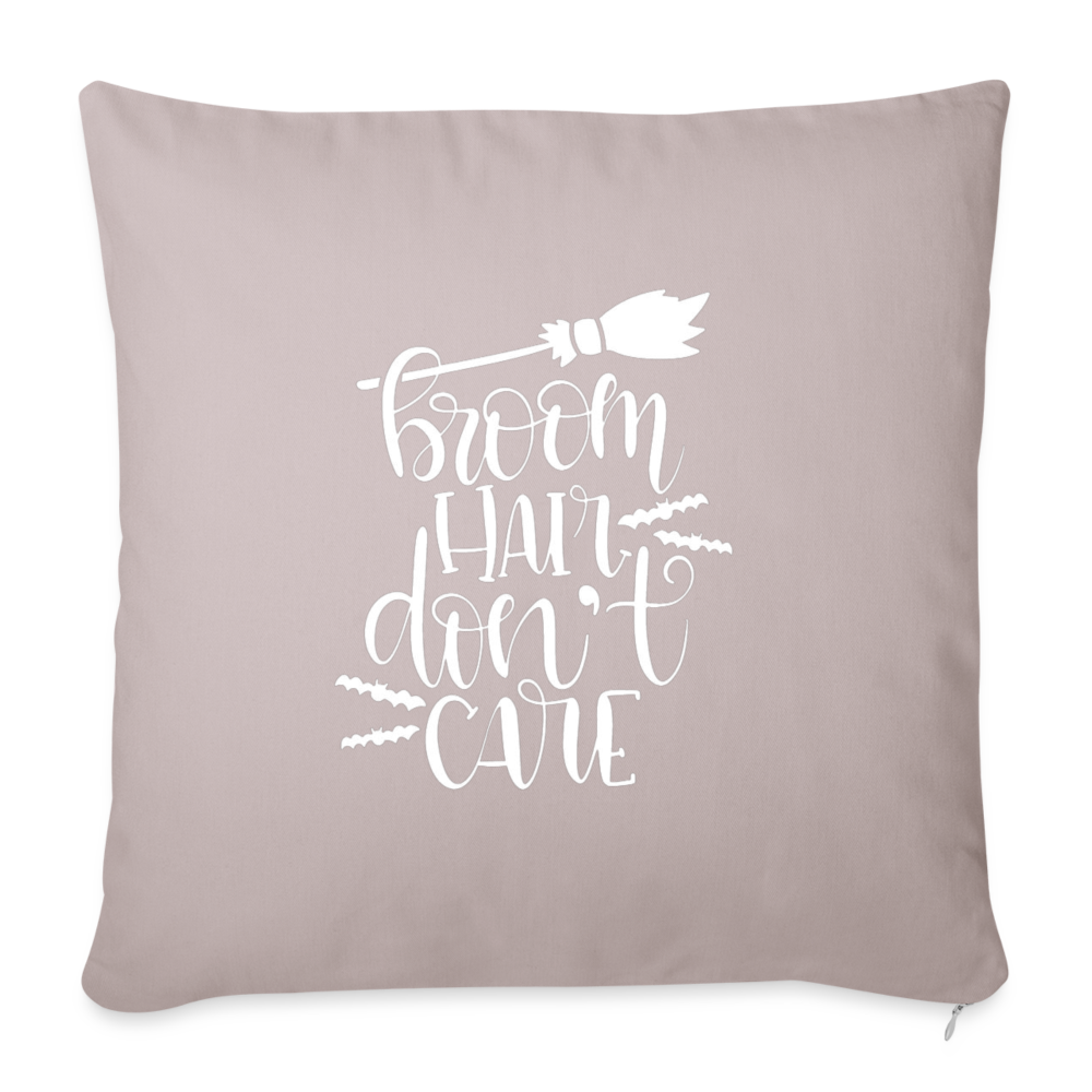 Broom Hair Don't Care Throw Pillow Cover 18” x 18” - light taupe