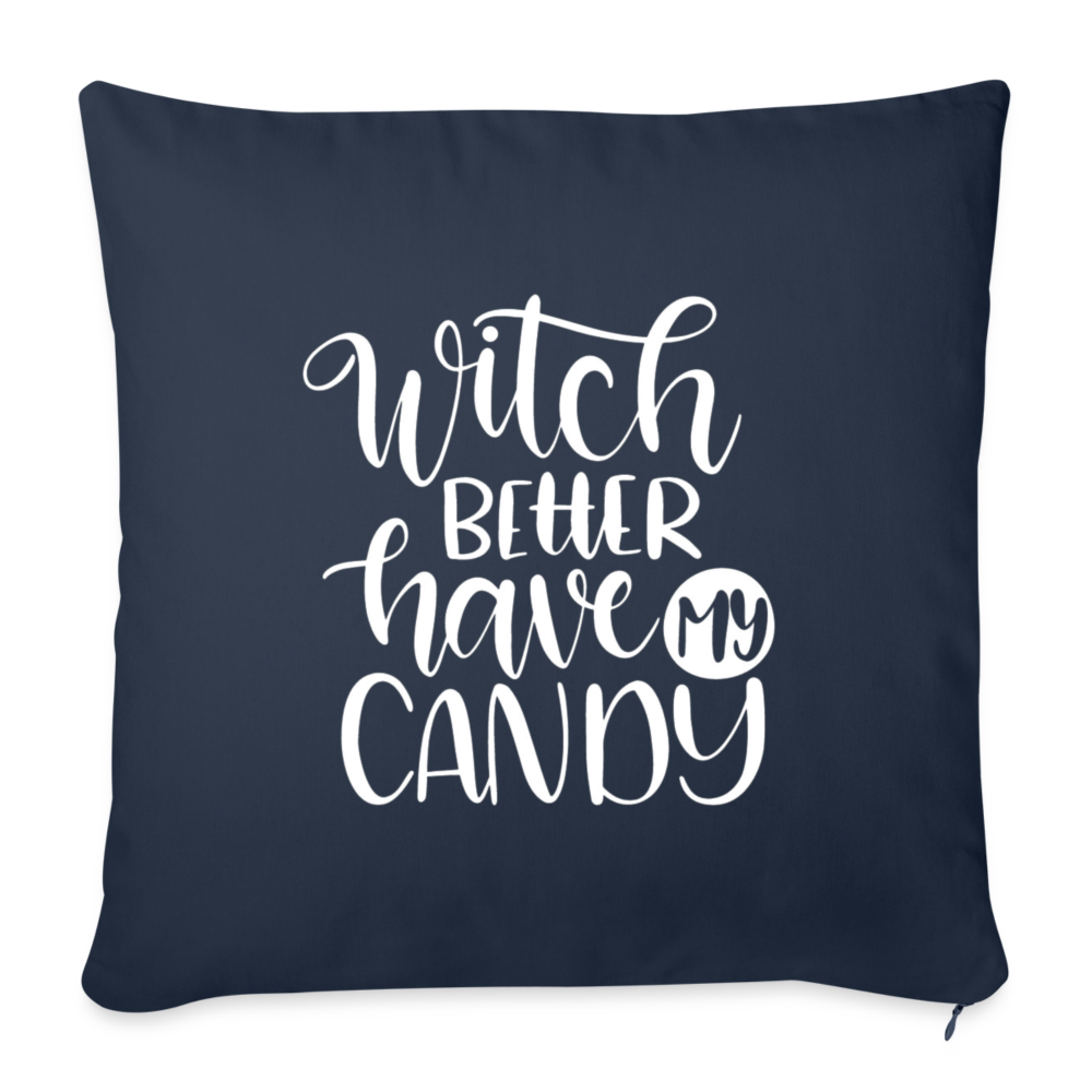 Witch Better Have My Candy Throw Pillow Cover 18” x 18” - navy