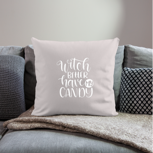 Witch Better Have My Candy Throw Pillow Cover 18” x 18” - light taupe