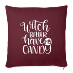 Load image into Gallery viewer, Witch Better Have My Candy Throw Pillow Cover 18” x 18” - burgundy
