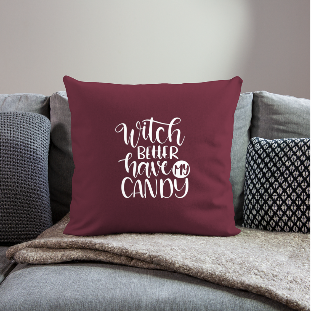 Witch Better Have My Candy Throw Pillow Cover 18” x 18” - burgundy