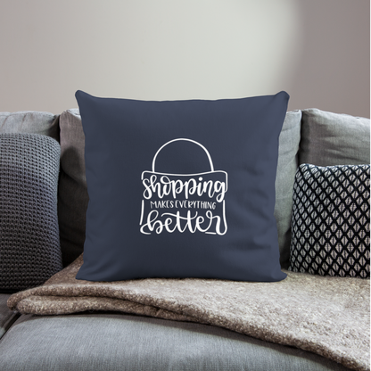Shopping Makes Everything Better Throw Pillow Cover 18” x 18” - navy