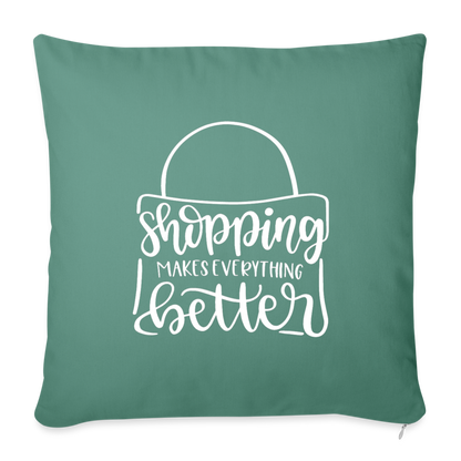 Shopping Makes Everything Better Throw Pillow Cover 18” x 18” - cypress green