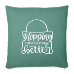 Load image into Gallery viewer, Shopping Makes Everything Better Throw Pillow Cover 18” x 18” - cypress green

