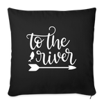 Load image into Gallery viewer, To The River Throw Pillow Cover 18” x 18” - black
