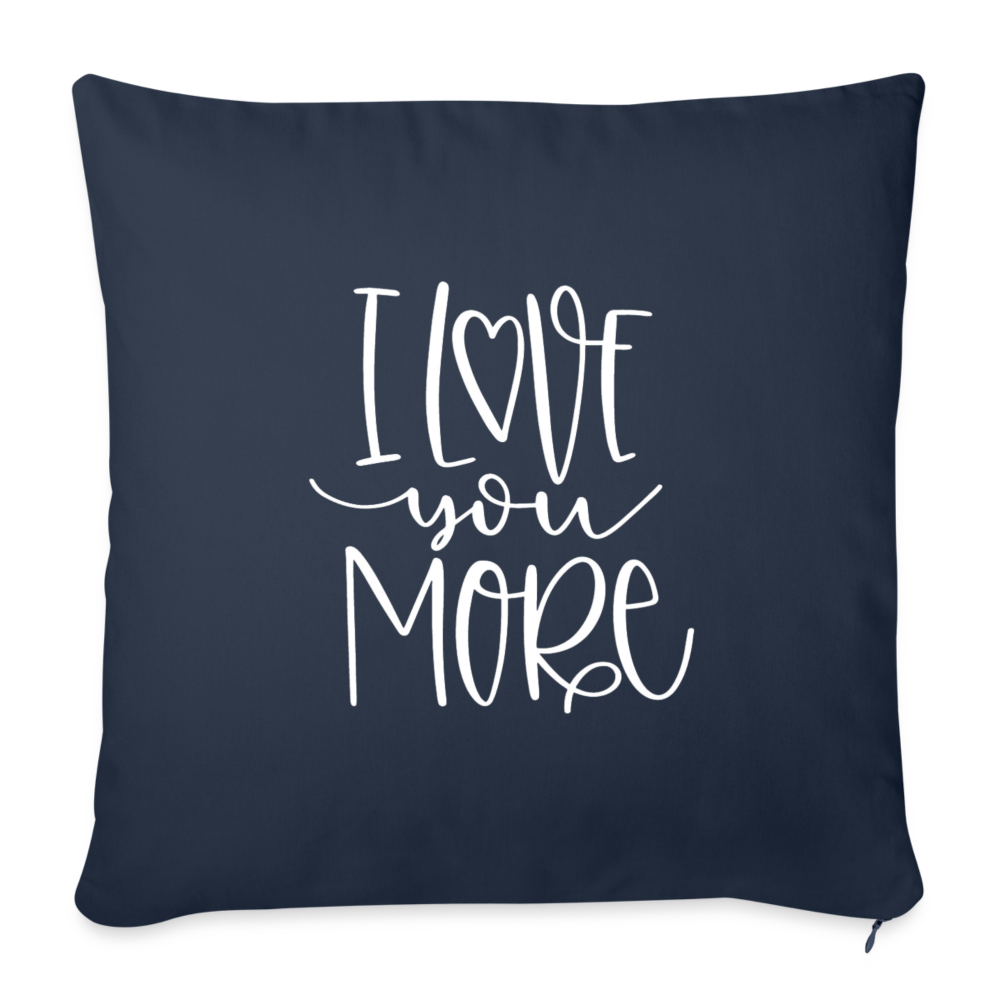 I Love You More Throw Pillow Cover 18” x 18” - navy