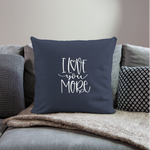 Load image into Gallery viewer, I Love You More Throw Pillow Cover 18” x 18” - navy

