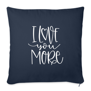 I Love You More Throw Pillow Cover 18” x 18” - navy