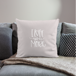 Load image into Gallery viewer, I Love You More Throw Pillow Cover 18” x 18” - light taupe
