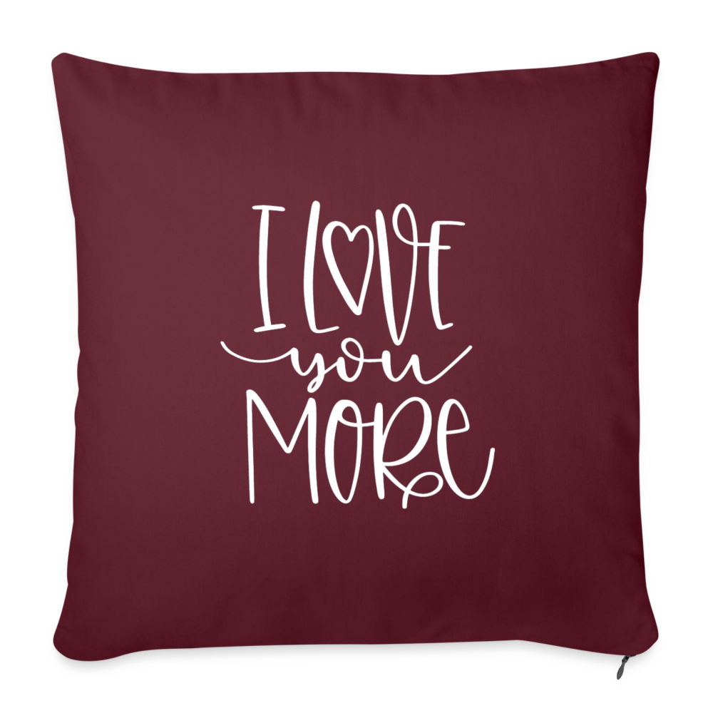 I Love You More Throw Pillow Cover 18” x 18” - burgundy