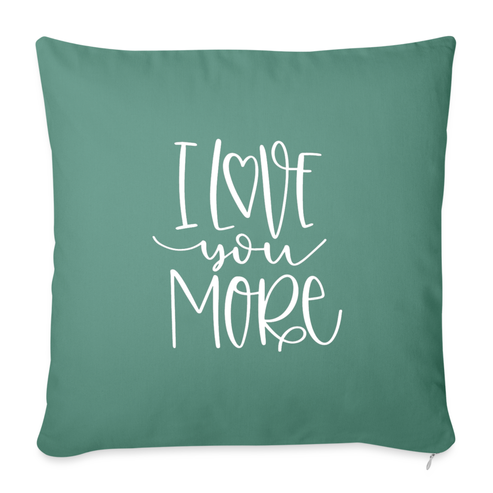 I Love You More Throw Pillow Cover 18” x 18” - cypress green
