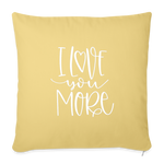 Load image into Gallery viewer, I Love You More Throw Pillow Cover 18” x 18” - washed yellow
