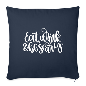 Eat Drink and Be Scary Throw Pillow Cover 18” x 18” - navy