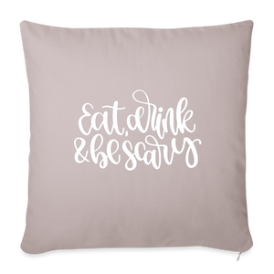 Eat Drink and Be Scary Throw Pillow Cover 18” x 18” - light taupe