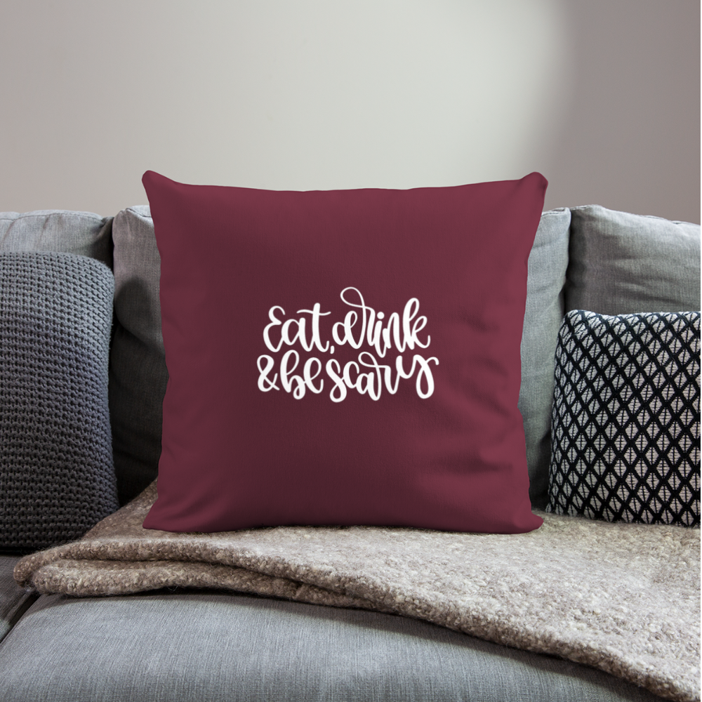 Eat Drink and Be Scary Throw Pillow Cover 18” x 18” - burgundy