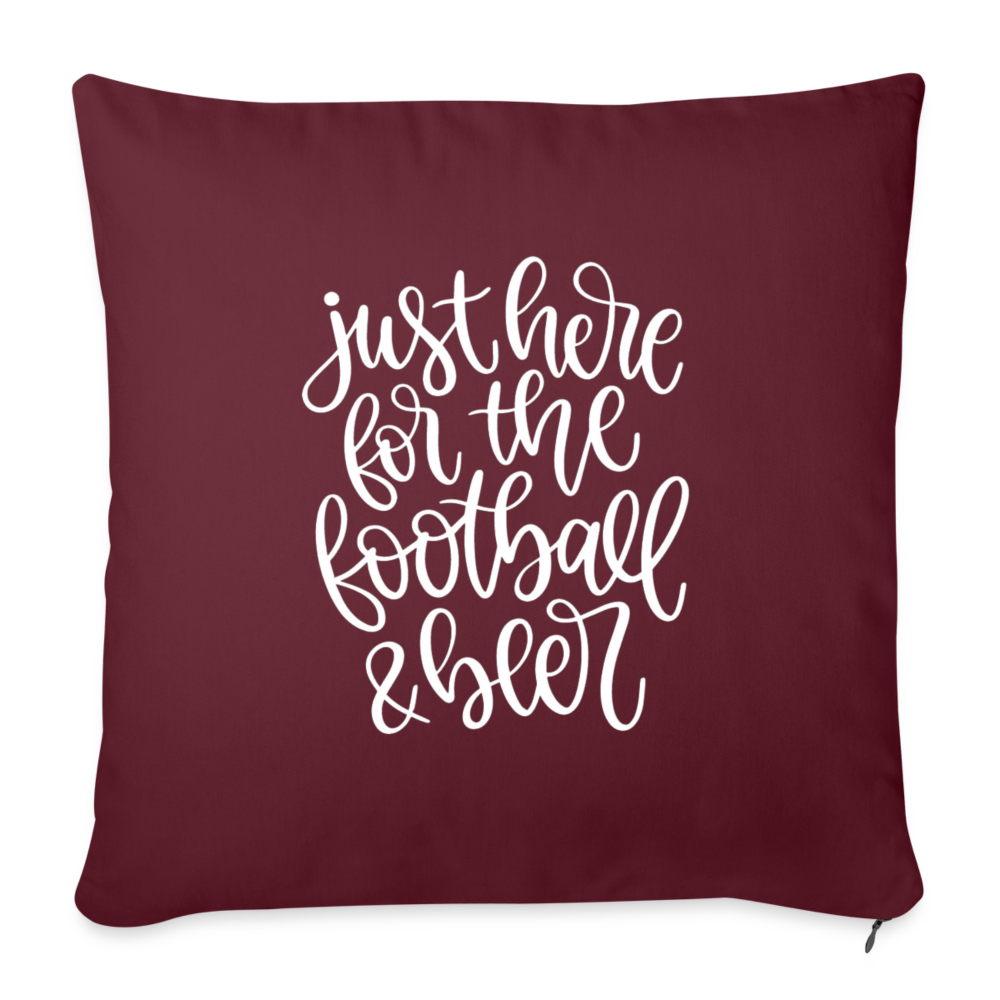 Just Here For the Football and Beer Throw Pillow Cover 18” x 18” - burgundy