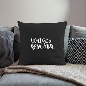 Don't Be A Basic Witch Throw Pillow Cover 18” x 18” - black