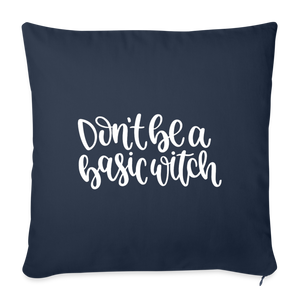 Don't Be A Basic Witch Throw Pillow Cover 18” x 18” - navy