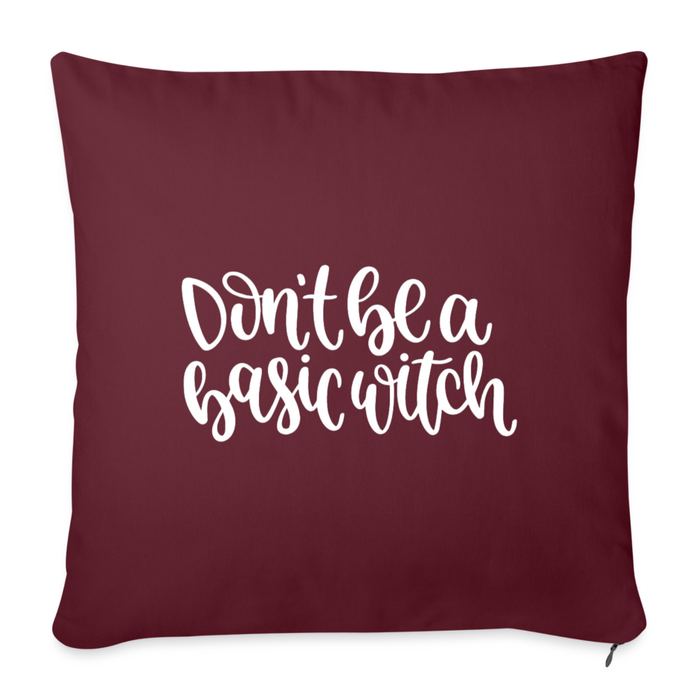 Don't Be A Basic Witch Throw Pillow Cover 18” x 18” - burgundy